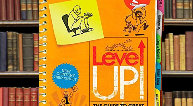 Making Games With Level Up – The Guide to Great Video Game Design