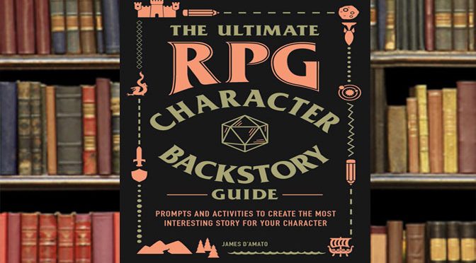 Spotlight on Story with The Ultimate RPG Character Backstory Guide