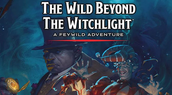 Witchlight Adventure Takes Players into the Whimsical Fay Realm