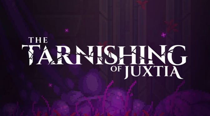 The Tarnishing of Juxtia Action RPG Now Available on Steam