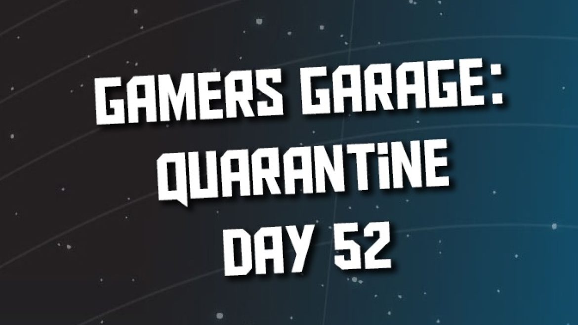 Game Over Quarantine Day 52